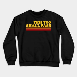 This Too Shall Pass Crewneck Sweatshirt